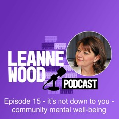 Episode 15 - its not down to you - community well-being