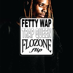 FETTY WAP - TRAP QUEEN (flozone flip)