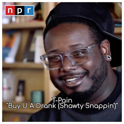 T-Pain - Buy U A Drank (Shawty Snappin') (Live At NPR Tiny Desk Concert)