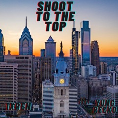 Shoot To The Top(feat. Yung Reeko)