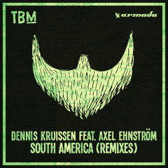 Dennis Kruissen feat. Axel Ehnström - South America (Sebastien Extended Remix)