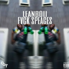 LEANBOII - Fvckspeaces