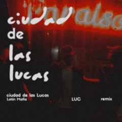 Ciudad De Las Lucas (LUC Remix)