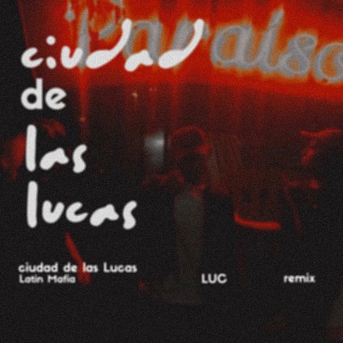 Ciudad De Las Lucas (LUC Remix)