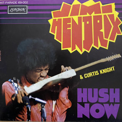 Hush Now Jimi Hendrix