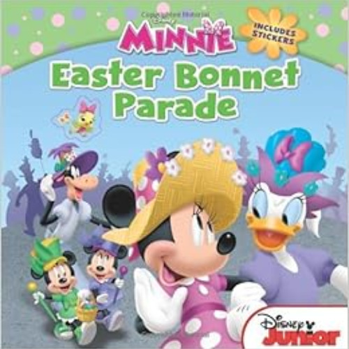 [Access] PDF 💖 Minnie Easter Bonnet Parade: Includes Stickers (Disney Junior: Minnie