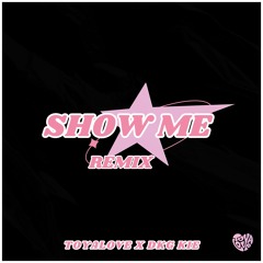 SHOW ME (REMIX)