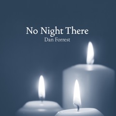 No Night There (Dan Forrest)