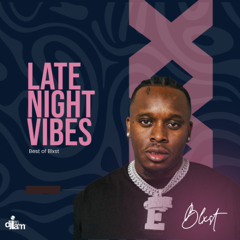 Late Night Vibes ft Blxst