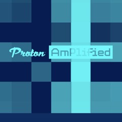 Proton Amplified - Guest Mix Sloane Motion