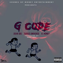 G Code (ft. Silva IDG, Tarius Universe & K. Money)