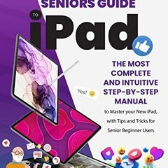 [View] EBOOK EPUB KINDLE PDF Seniors Guide to iPad: The Most Complete and Intuitive Step-By-Step Man