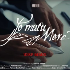 Yabesh Thapa - Yo Mutu Mero (WISP Remix)