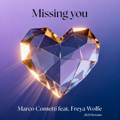 Marco Cometti - Missing You feat. Freya Wolfe (In My Dreams Version)