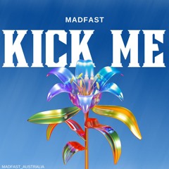 Kick Me (original mix) - MADFAST