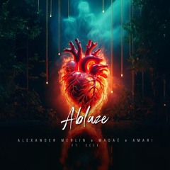 Alexander Merlin x Madaë x AMARI Ft. ECCE - Ablaze (Extended Mix)