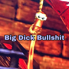 Big Dick Bullshit #1