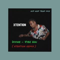 Divine - Vibe Hai ( Xtention Remix )