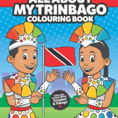 Access KINDLE 🧡 All About My Trinbago Colouring Book: A Trinidad and Tobago Colourin