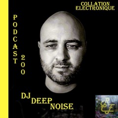 Deep Noise / Résident Collation Electronique Podcast 200 (Continuous Mix)