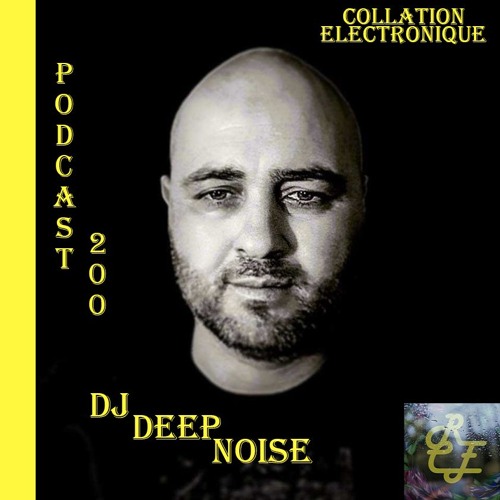 Deep Noise / Résident Collation Electronique Podcast 200 (Continuous Mix)