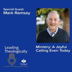 Ministry: A Joyful Calling Even Today with Mark Ramsay