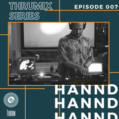 THRUMIX 007 : Hannd
