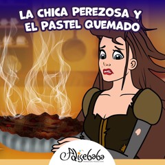La Chica Perezosa y El Pastel Quemado