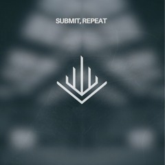 Submit, Repeat