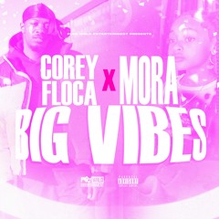 Corey Floca Feat. Mora - BIG VIBES