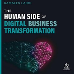 Read PDF 📘 The Human Side of Digital Business Transformation: A Guide to Better Fina