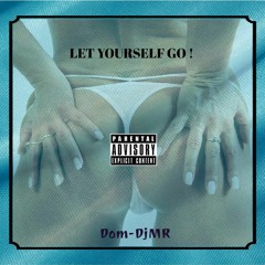 LET YOURSELF GO !