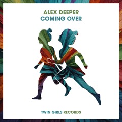 Alex Deeper - Coming Over (Original Mix)