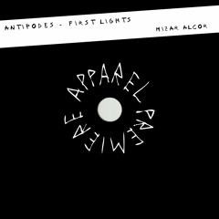 APPAREL PREMIERE: Antipodes - First Lights [Mizar Alcor]