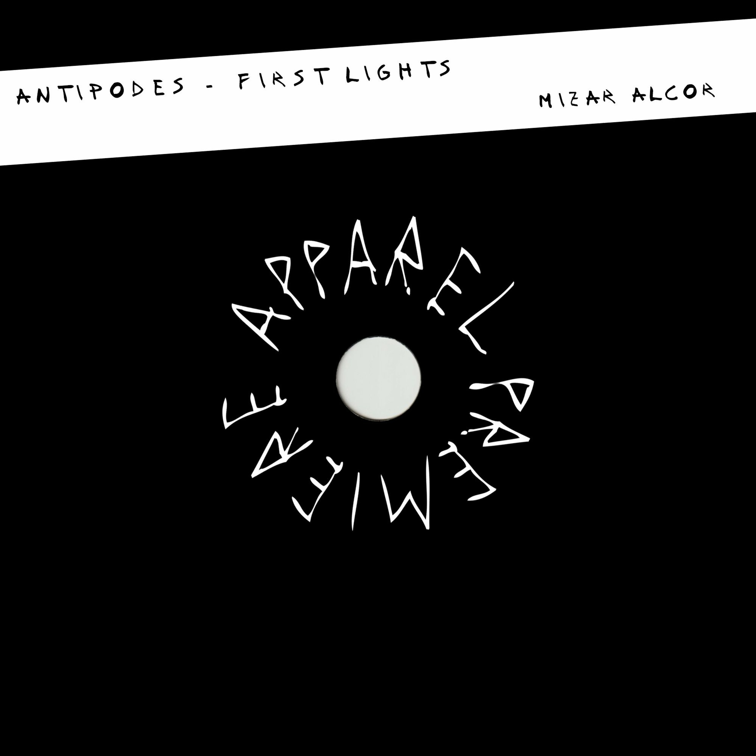 APPAREL PREMIERE: Antipodes - First Lights [Mizar Alcor]