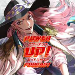 The POWERUP Podcast Episode 58 - What Happened to BIG MOM??!!