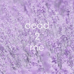DEAD 2 ME (prod. ross gossage & nash)