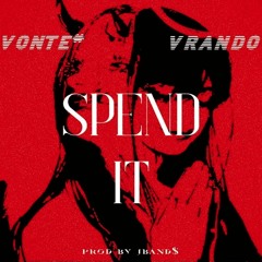 spend it ~ vonte* + vrando [dj ob1 + slump audios exclusive] prod. jband$