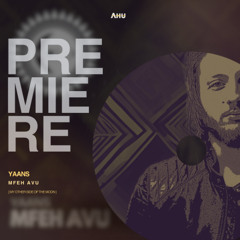 AHU PREMIERE: Yaans - Mfeh Avu (Extended Mix) [My Other Side of The Moon]