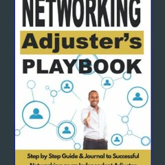 (DOWNLOAD PDF)$$ ⚡ Networking Adjuster's Playbook: Step by Step Guide & Journal to Successful Netw