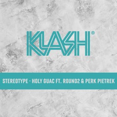 Stereotype - Holy Guac (feat. ROUND2 & Perk Pietrek)