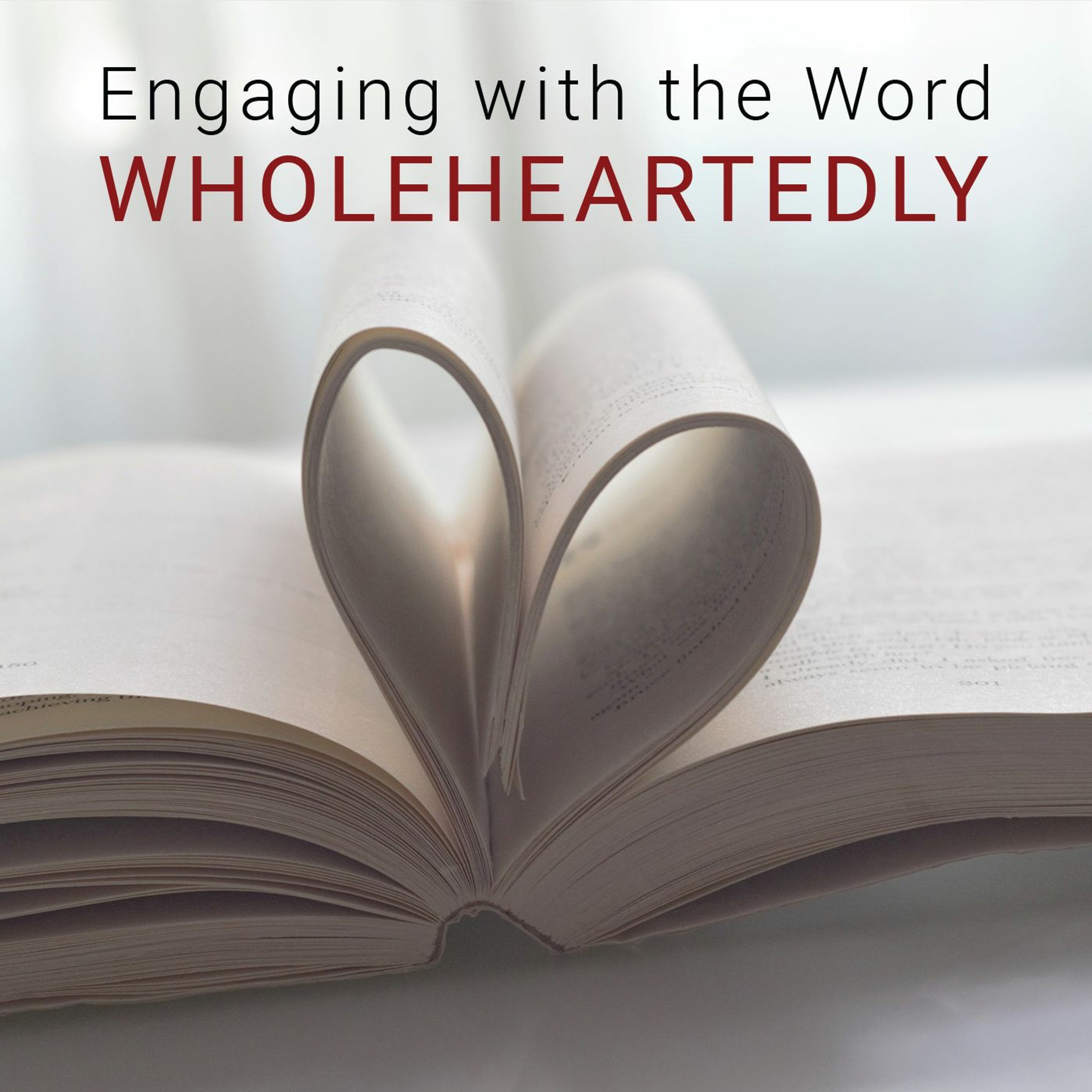 Engaging with the Word Wholeheartedly episode artwork