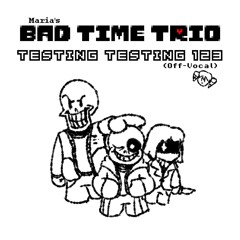 Maria's BAD TIME TRIO - TESTING TESTING 123 (Off-Vocal)