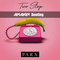 Two Step (ANAKIN Bootleg) [Free Download]