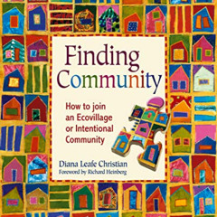 GET EBOOK 📋 Finding Community: How to Join an Ecovillage or Intentional Community by