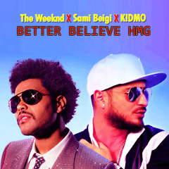 The Weeknd X Sami Beigi - Better Believe HMG