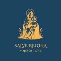 Salve Regina Solemn Tone