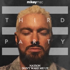 Nation x Don’t Wake Me Up (Mikey Mac Edit)