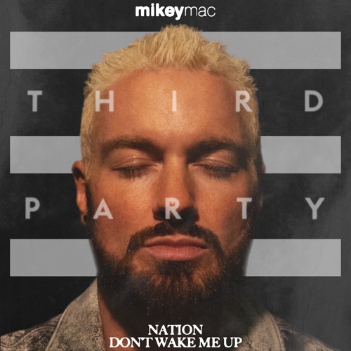 Nation x Don’t Wake Me Up (Mikey Mac Edit)