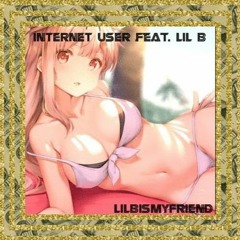 INTERNET USER - LILBISMYFRIEND (Feat. LILB)